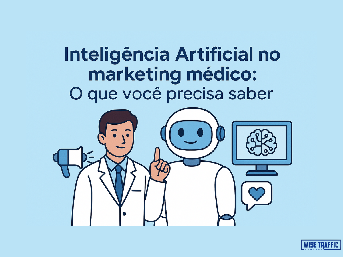 Inteligência Artificial no Marketing Médico: O que você precisa saber em 2025